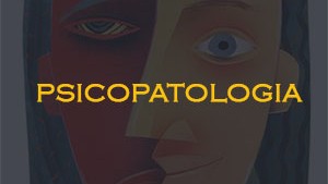 Introdução à Psicopatologia